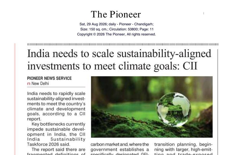 The Pioneer, Chandigarh — India needs to scale sustainability-aligned investments to meet climate goals: CII